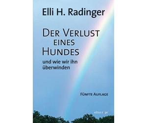 Elli H. Radinge Der Verlust eines Hundes - und wie wir ihn überwinden (Hardback)