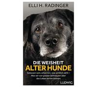 Elli H. Radinge Die Weisheit alter Hunde: Gelassen sein, erkennen, wa (Hardback)