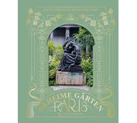 Elli Ioannou Carmen Geheime Gärten in Paris: Grüne Juwelen im Herzen (Hardback)