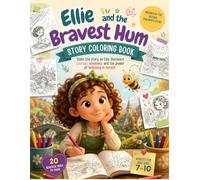 Ellie and the Bravest Hum: Story Coloring Book: Read, Color, and Enjoy a Heartwarming Adventure About Courage and Kindness