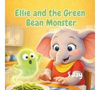 Ellie and the Green Bean Monster (Ellie's Toddler Milestones)