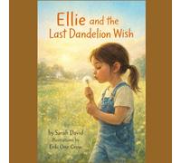 Ellie and the Last Dandelion Wish