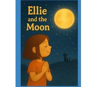 Ellie and the Moon: Ellie discovers the moon’s secrets-and her own inner magic. (Kids Konnect)