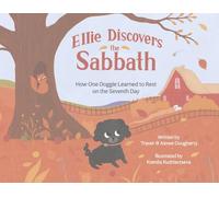Ellie Discovers the Sabbath: How One Doggie Learned to Rest on the Seventh Day (Yahweh's Appointed Times)