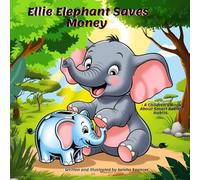 Ellie Elephant Saves Money: A Children’s Story Book About Smart Saving Habits