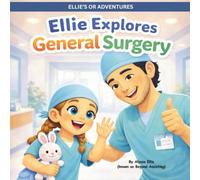 Ellie Explores General Surgery (Ellie's OR Adventures)