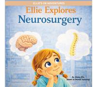 Ellie Explores Neurosurgery (Ellie's OR Adventures)