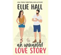 Ellie Hall An Unwanted Love Story: A sweet, heartwarming & uplifting romantic Ellie Hall Multicolor