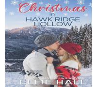 Ellie Hall Christmas in Hawk Ridge Hollow: Sweet Small Town Happily Ever Ellie Hall Multicolor