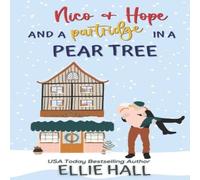 Ellie Hall Nico & Hope & a Partridge in a Pear Tree: Small town, feel good Ellie Hall Multicolor