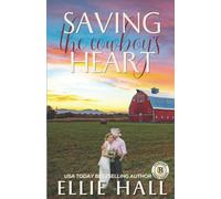 Ellie Hall Saving the Cowboy's Heart Paperback Book Ellie Hall Multicolor