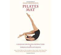 Ellie Herman's Pilates Mat: A Manual for Pilates Instructors & Serious Pilates Students
