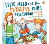 Ellie Jelly and the Massive Mum Meltdown