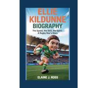 ELLIE KILDUNNE BIOGRAPHY: The Speed, The Skill, The Spirit - A Rugby Star's Story