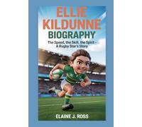 ELLIE KILDUNNE BIOGRAPHY: The Speed, The Skill, The Spirit - A Rugby Star's Story