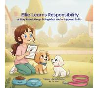 Ellie Learns Responsibility: A Story About Always Doing What You’re Supposed to Do (Treasure Life Skills Series)