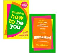 Ellie Middleton Collection 2 Books Set (How to be You & UNMASKED The Ultimate Guide to ADHD Autism and Neurodivergence)