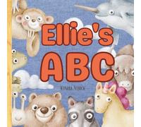 Ellie’s ABC: A Personalized ABC Book with Your Child’s Name on Every Page - Learn the Alphabet with Cute Animals and Confidence-Boosting Traits from A to Z