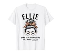Ellie Same As A Normal Girl Just Much Cooler Girl Name T-Shirt