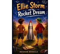 Ellie Storm and the Rocket Dream: A Rocket Science Adventure for Kids | STEM Book About Space, Engineering and Big Dreams