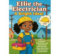 Ellie the Electrician: A Bright Idea!: A playful, educational, and interactive coloring book story about how Ellie becomes an electrician.