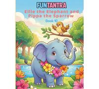Ellie the Elephant and Pippa the Sparrow (FunTantra - Collection One)