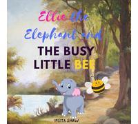 Ellie the Elephant and the Busy Little Bee: A Sweet Story of Friendship and Helping Hands