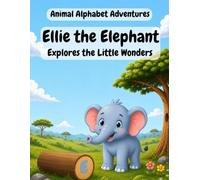 Ellie the Elephant Explores the Little Wonders