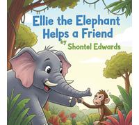 Ellie the Elephant Helps a Friend: The kindness Collection - Book 2