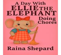 Ellie the Elephant Learns About Chores