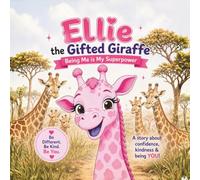 Ellie the Gifted Giraffe: Being Me Is My Superpower - A Heartwarming Story About Kindness, Confidence, and Being Different (Ellie’s Adventures)