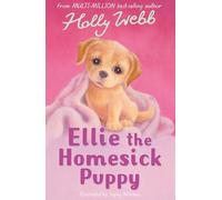 Ellie the Homesick Puppy: (Holly Webb Animal Stories)