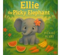 Ellie The Picky Elephant (Ellie The Elephant)