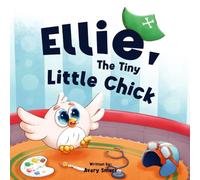 Ellie, The Tiny Little Chick: Bedtime Stories for Toddlers (Ellie The Chick)