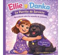 Ellie Y Danka: La Perrita de Servicio: Aprendiendo sobre los animales de asistencia