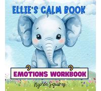 Ellie's Calm Book: Guided Reflective Colouring & Activity Book Exploring Children's Emotional Well-being (Ellie's Emotions workbooks)