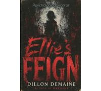 Ellie's Feign: A Psychological Horror of Grief and Denial: 1 (The Fractured Mind Series)
