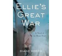 Ellie's Great War: A Novel of the Home Front