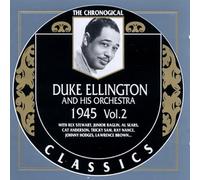 Ellington, Duke - Duke Ellington And His Orchestra 1945 Vol.2: THE CHRONOGICAL CLASSICS