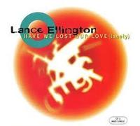 Ellington, Lance - Have We Lost Our Love
