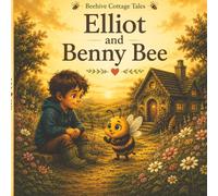 Elliot and Benny Bee (Beehive Cottage Tales)