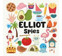 Elliot Spies with a Little Eye: A Fun and Engaging Search and Find Book for Kids Ages 3-6