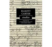 Elliott Carter Studies (Cambridge Composer Studies)
