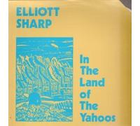 ELLIOTT SHARP - IN THE LAND OF THE YAHOOS LP US ZOAR 1987