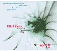 Elliott Sharp: Racing Hearts / Tessalation Row / Calling