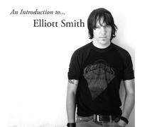 ELLIOTT SMITH - An Introduction To Elliott Smith