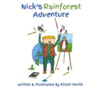 Elliott Smith Nick's Rainforest Adventure Paperback Book Elliott Smith Multicolor