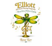 Elliott the Flute-Playing Dragonfly: Musical Acts of Kindness & Empathy