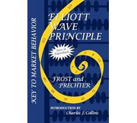 Elliott Wave Principle: Key to Market Behavior (Wiley Trading Advantage (Hardcover))