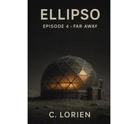 ELLIPSO 4 - FAR AWAY: A Dystopian Sci-Fi Thriller of Memory, Survival, and AI. (ELLIPSO : Short stories)